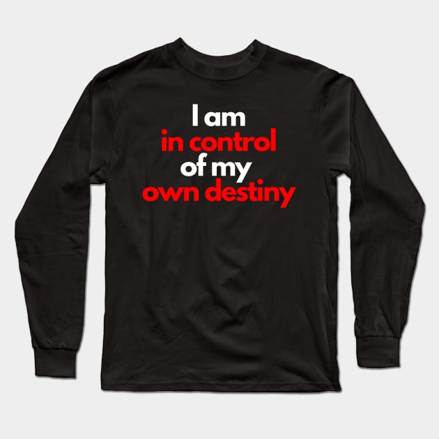 I am in control of my own destiny Long Sleeve T-Shirt by Stock & Style